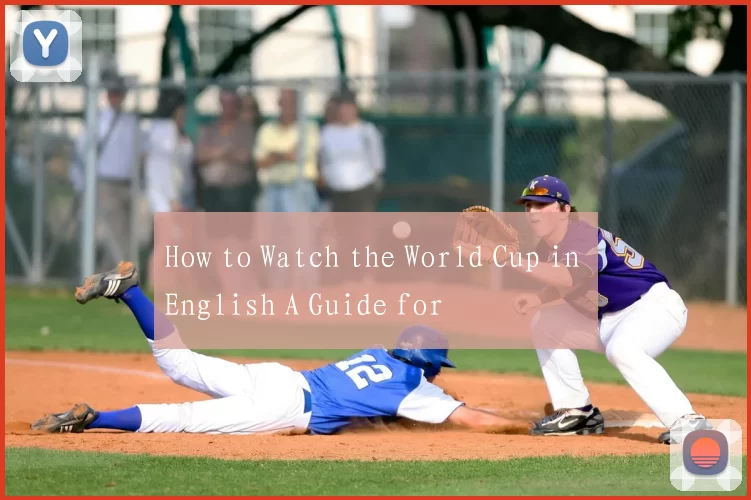 How to Watch the World Cup in English A Guide for